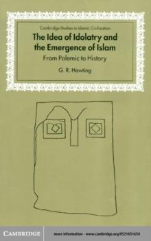 Idea of Idolatry and the Emergence of Islam : From Polemic to History