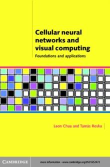 Cellular Neural Networks and Visual Computing : Foundations and Applications