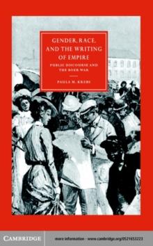 Gender, Race, and the Writing of Empire : Public Discourse and the Boer War