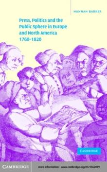 Press, Politics and the Public Sphere in Europe and North America, 1760-1820