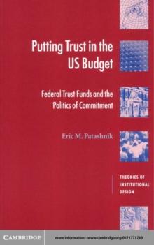 Putting Trust in the US Budget : Federal Trust Funds and the Politics of Commitment