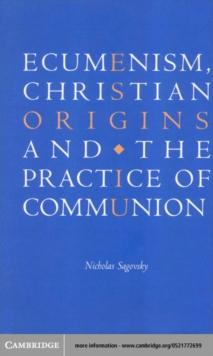 Ecumenism, Christian Origins and the Practice of Communion