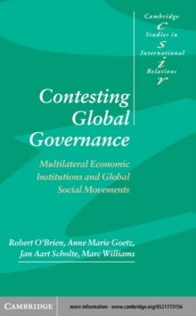 Contesting Global Governance : Multilateral Economic Institutions and Global Social Movements