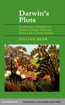 Darwin's Plots : Evolutionary Narrative in Darwin, George Eliot and Nineteenth-Century Fiction