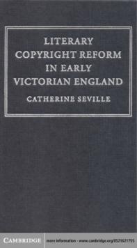 Literary Copyright Reform in Early Victorian England : The Framing of the 1842 Copyright Act