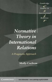 Normative Theory in International Relations : A Pragmatic Approach