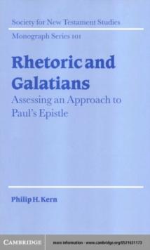 Rhetoric and Galatians : Assessing an Approach to Paul's Epistle