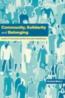 Community, Solidarity and Belonging : Levels of Community and their Normative Significance