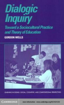 Dialogic Inquiry : Towards a Socio-cultural Practice and Theory of Education