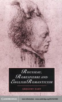 Rousseau, Robespierre and English Romanticism