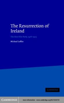 Resurrection of Ireland : The Sinn Fein Party, 1916-1923