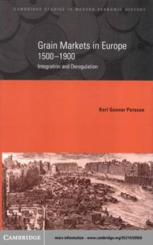 Grain Markets in Europe, 1500-1900 : Integration and Deregulation