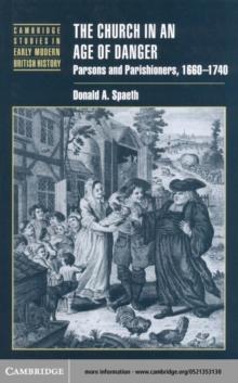 The Church in an Age of Danger : Parsons and Parishioners, 16601740