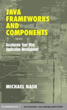 Java Frameworks and Components : Accelerate Your Web Application Development