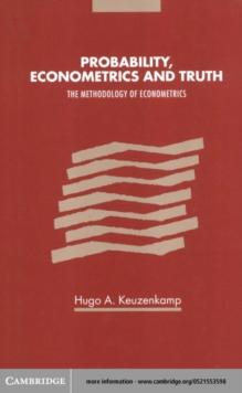 Probability, Econometrics and Truth : The Methodology of Econometrics