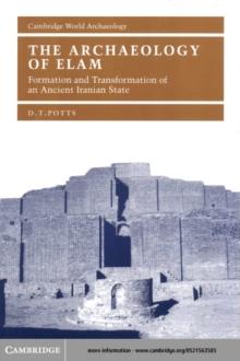 Archaeology of Elam : Formation and Transformation of an Ancient Iranian State