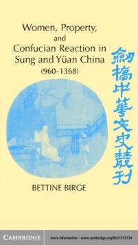 Women, Property, and Confucian Reaction in Sung and Yuan China (9601368)