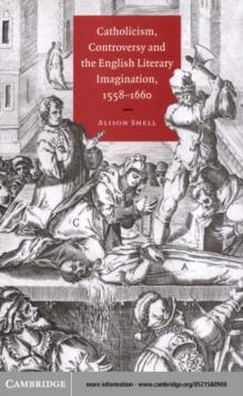 Catholicism, Controversy and the English Literary Imagination, 1558-1660