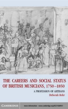 Careers of British Musicians, 1750-1850 : A Profession of Artisans