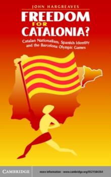 Freedom for Catalonia? : Catalan Nationalism, Spanish Identity and the Barcelona Olympic Games