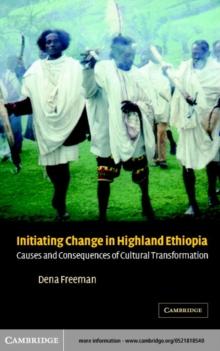 Initiating Change in Highland Ethiopia : Causes and Consequences of Cultural Transformation