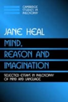 Mind, Reason and Imagination : Selected Essays in Philosophy of Mind and Language