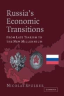 Russia's Economic Transitions : From Late Tsarism to the New Millennium