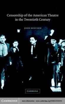 Censorship of the American Theatre in the Twentieth Century