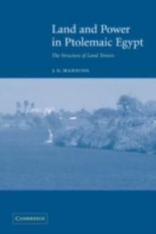 Land and Power in Ptolemaic Egypt : The Structure of Land Tenure