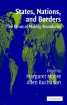 States, Nations and Borders : The Ethics of Making Boundaries