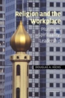 Religion and the Workplace : Pluralism, Spirituality, Leadership