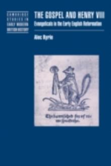 Gospel and Henry VIII : Evangelicals in the Early English Reformation