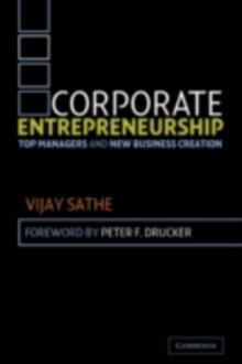 Corporate Entrepreneurship : Top Managers and New Business Creation