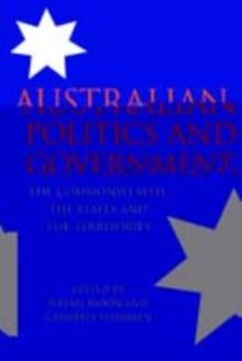 Australian Politics and Government : The Commonwealth, the States and the Territories