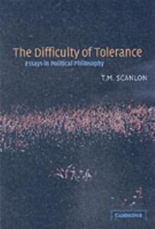 The Difficulty of Tolerance : Essays in Political Philosophy