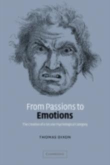 From Passions to Emotions : The Creation of a Secular Psychological Category