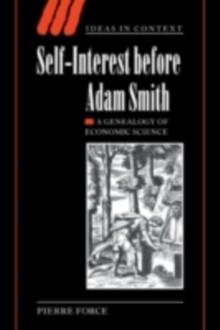 Self-Interest before Adam Smith : A Genealogy of Economic Science