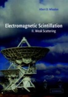 Electromagnetic Scintillation: Volume 2, Weak Scattering