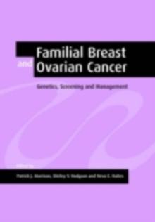 Familial Breast and Ovarian Cancer : Genetics, Screening and Management