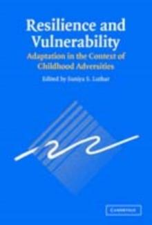 Resilience and Vulnerability : Adaptation in the Context of Childhood Adversities