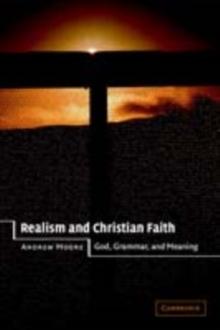 Realism and Christian Faith : God, Grammar, and Meaning