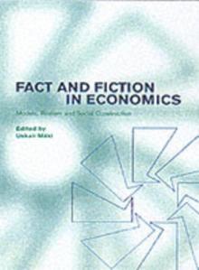 Fact and Fiction in Economics : Models, Realism and Social Construction