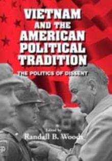 Vietnam and the American Political Tradition : The Politics of Dissent