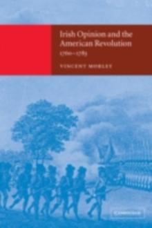 Irish Opinion and the American Revolution, 17601783