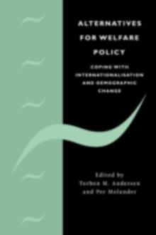 Alternatives for Welfare Policy : Coping with Internationalisation and Demographic Change