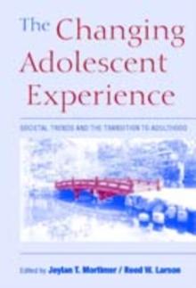 Changing Adolescent Experience : Societal Trends and the Transition to Adulthood