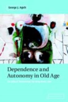 Dependence and Autonomy in Old Age : An Ethical Framework for Long-term Care