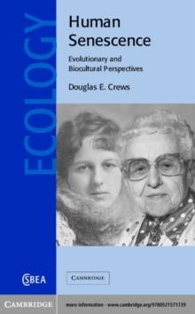 Human Senescence : Evolutionary and Biocultural Perspectives