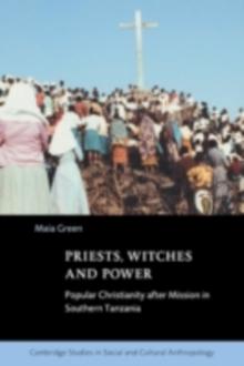 Priests, Witches and Power : Popular Christianity after Mission in Southern Tanzania