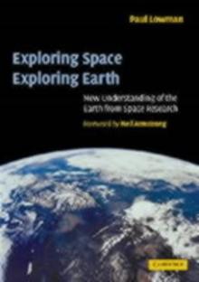 Exploring Space, Exploring Earth : New Understanding of the Earth from Space Research